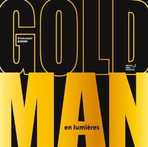Parler de sa vie - Jean-Jacques Goldman - Goldman en lumières, Emmanuel Bonini, , Editions Didier Carpentier, 2013 