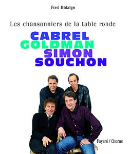 Parler de sa vie - Jean-Jacques Goldman - Les chansonniers de la table ronde, Fred Hidalgo, , Librairie Arthème Fayard / Editions du Verbe (Chorus), 2004 